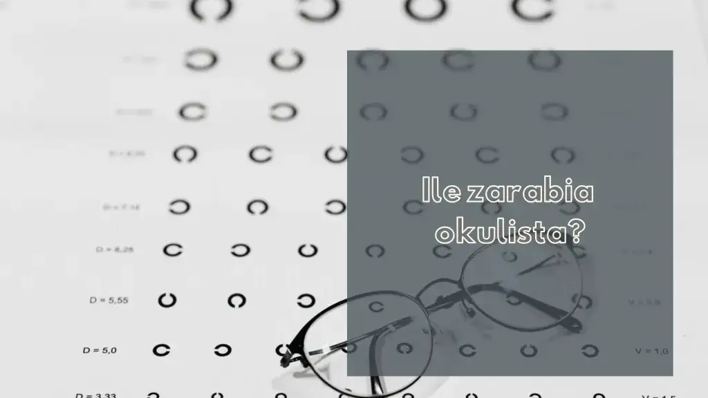 Ile zarabia optyk okulista? Zaskakujące fakty o wynagrodzeniach