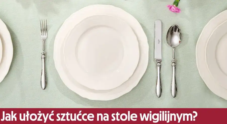 Jak ułożyć sztućce na stole, by zachwycić gości i uniknąć faux pas