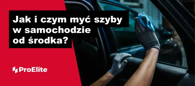 Jak odtłuścić szybę w aucie od środka? Domowe sposoby bez smug!