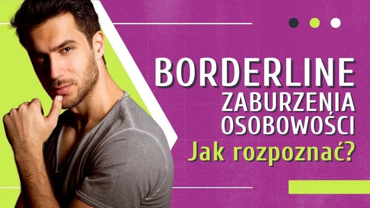 Zaburzenie osobowości borderline – co to jest i jak je rozpoznać?