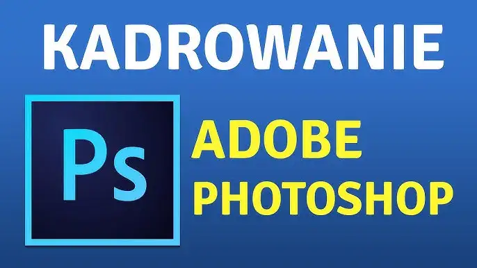 Photoshop: Jak perfekcyjnie przyciąć zdjęcie? Opanuj kadrowanie!