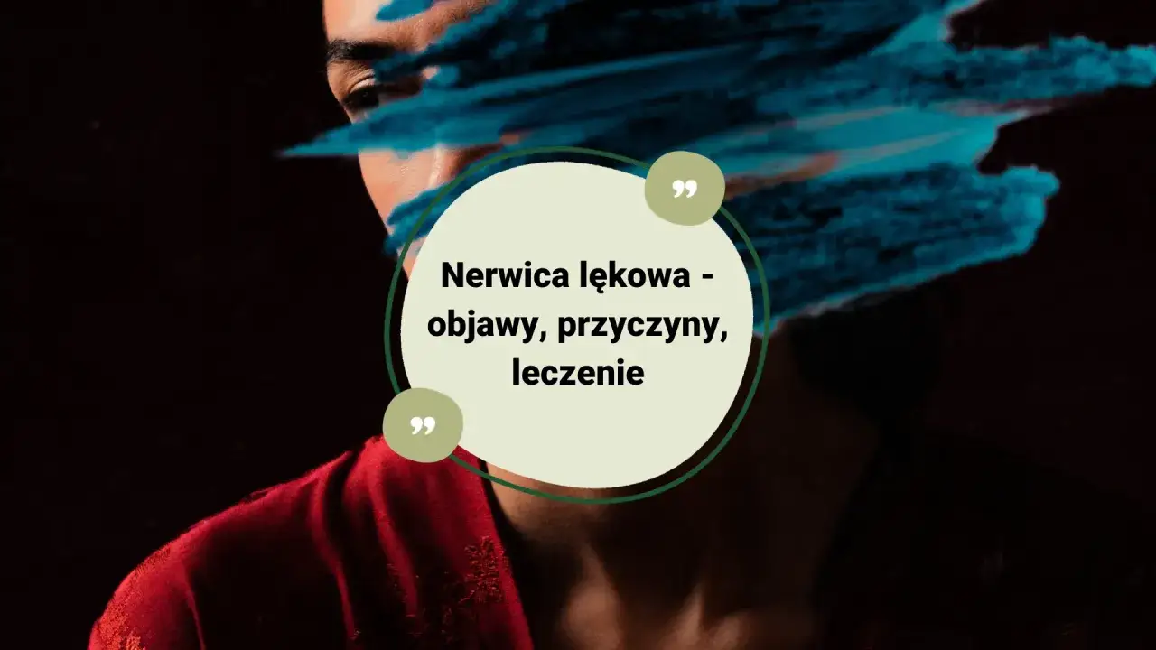 Portret osoby z niebieskimi smugami na twarzy i tekstem "Nerwica lękowa - objawy, przyczyny, leczenie".