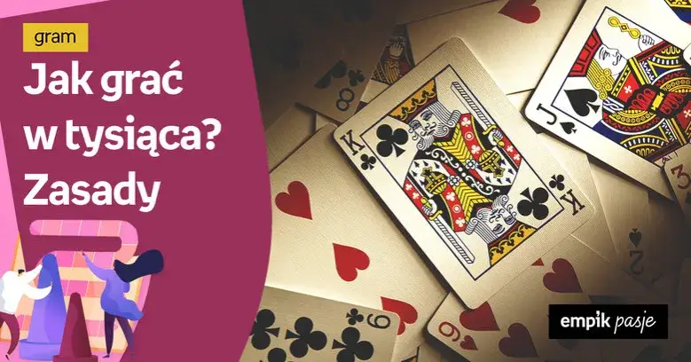 Jak grać w tysiąca w 4 osoby - zasady i strategie, które musisz znać