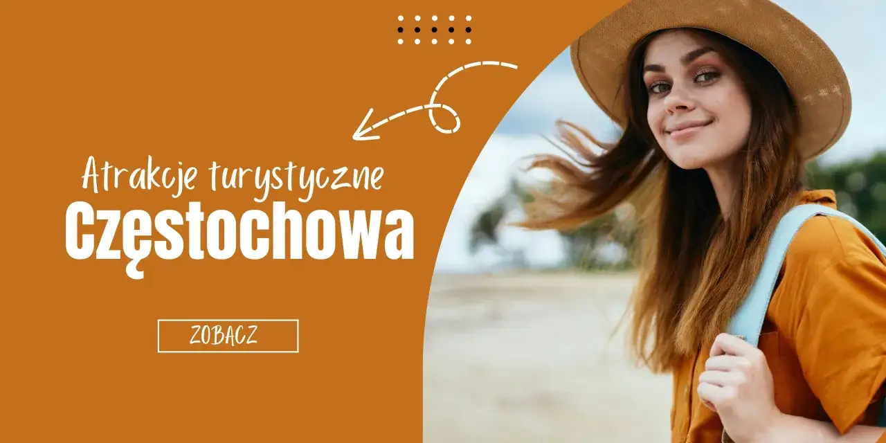 Najlepsze atrakcje w Częstochowie, które musisz zobaczyć podczas wizyty