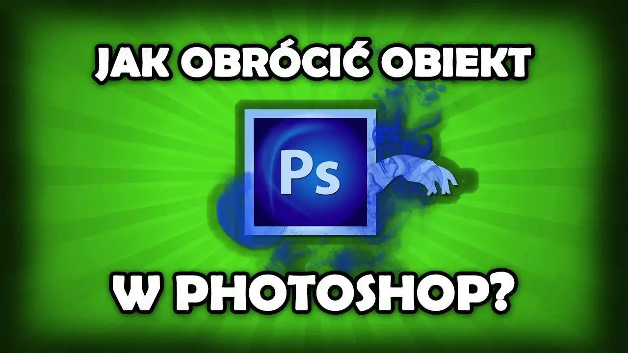 Jak obrócić obraz w Photoshopie i uniknąć typowych błędów