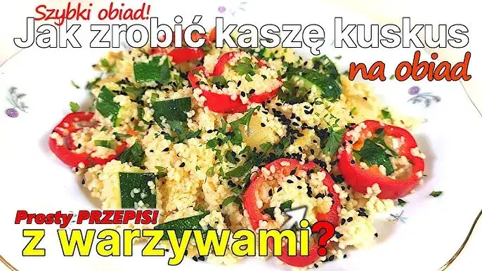 Kuskus na obiad: 20+ szybkich i smacznych pomysłów. Odkryj sekrety!