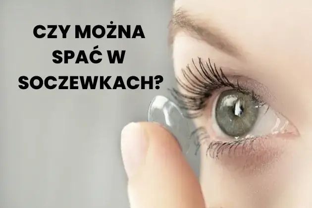 Spanie w soczewkach: Ryzyko, skutki i co robić, gdy zaśniesz
