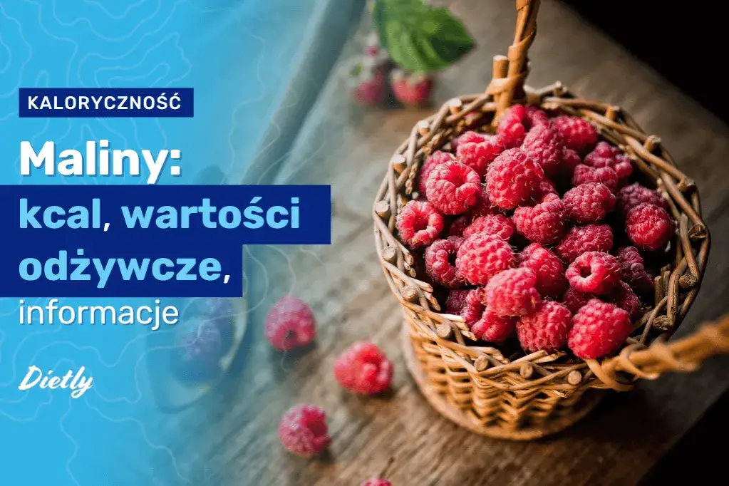 Maliny ile kalorii - poznaj ich niską kaloryczność i korzyści zdrowotne
