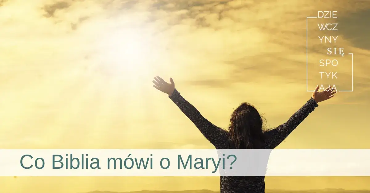 Biblia o Marii: Co Pismo Święte mówi o Matce Jezusa?