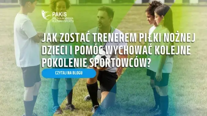 Jak zostać trenerem piłki nożnej w Polsce? Przewodnik krok po kroku