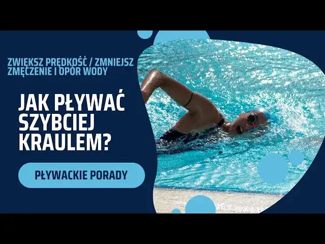 Jak szybciej pływać kraulem? Technika, błędy, trening kompletny poradnik