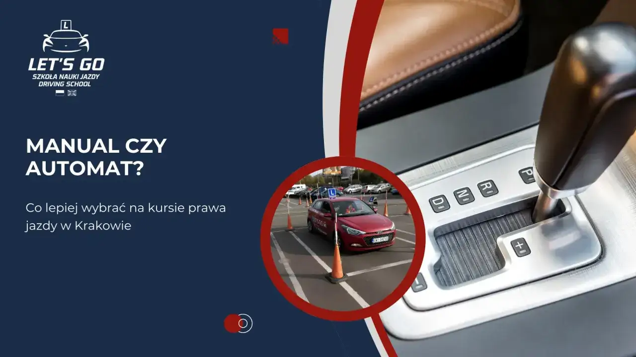 Szkoła jazdy "Let's Go" w Krakowie oferuje kursy na prawo jazdy na automat. Zastanawiasz się, czy wybrać automat?