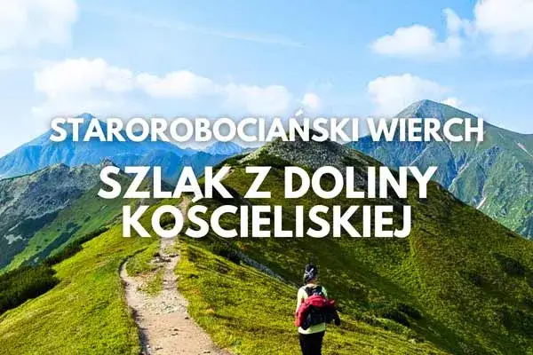 Starorobociański Wierch: Wybierz idealny szlak! Chochołowska czy Kościeliska?