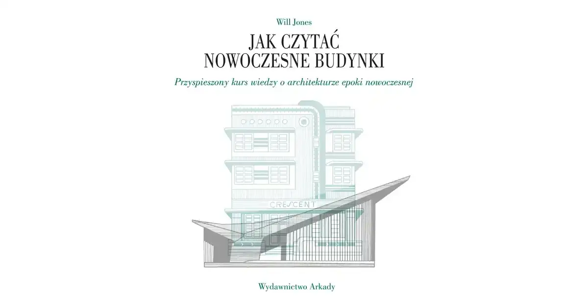 Jak czytać nowoczesne budynki i dostrzegać ich ukryte piękno