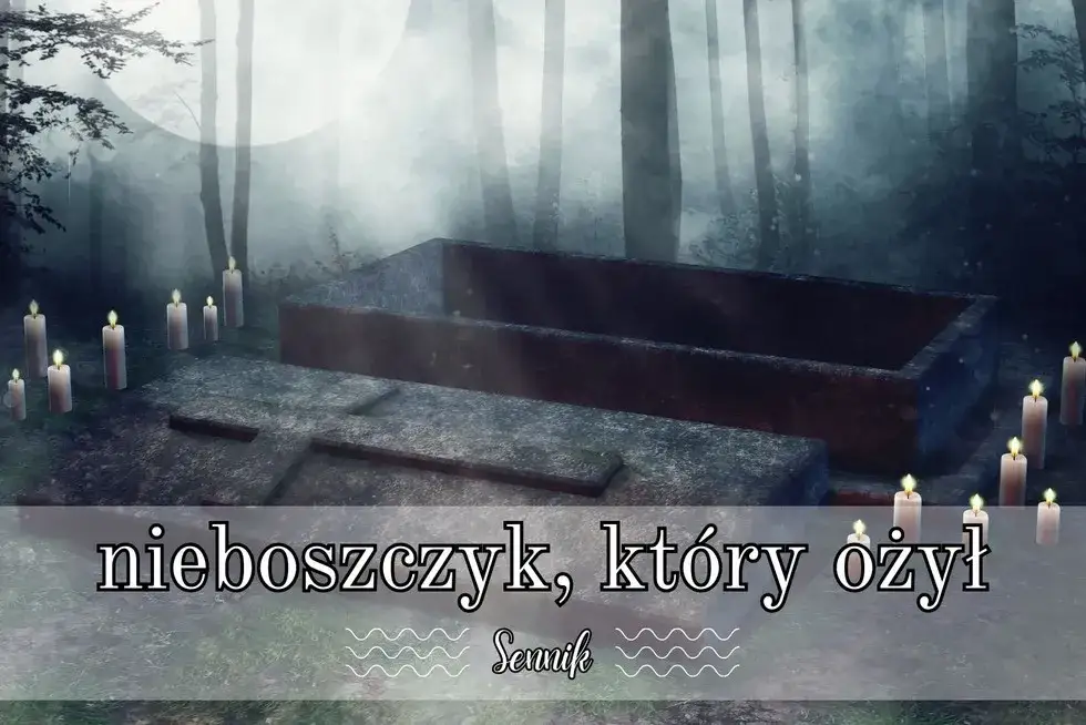 Sennik: Co oznacza sen o nieboszczyku, który ożył? Emocje i znaczenie