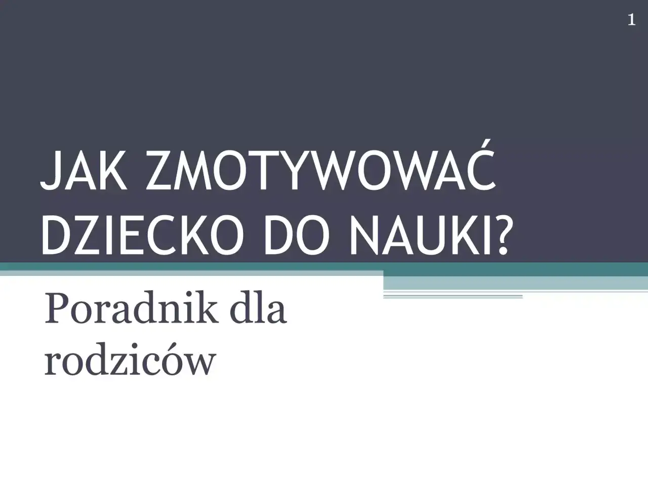 Jak motywować dziecko do nauki? Buduj relację, nie presję.
