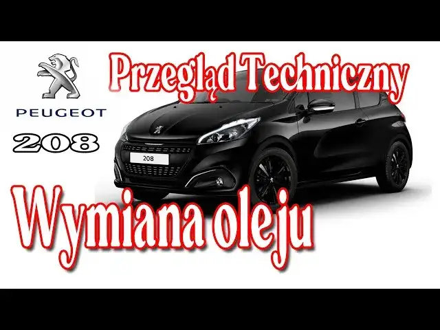 Jaki olej do Peugeota 208 1.2 benzyna? Sprawdź, aby uniknąć problemów