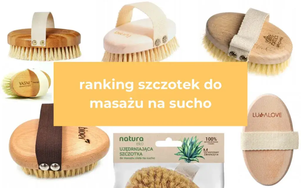 Najlepsza szczotka do masażu na sucho: Ranking i wybór dla Ciebie