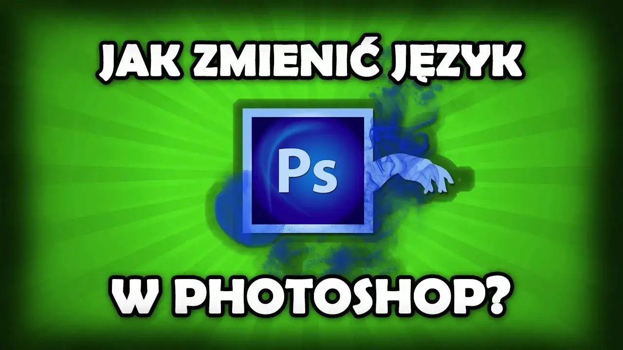 Jak zmienić język w Photoshopie? Pełny przewodnik krok po kroku
