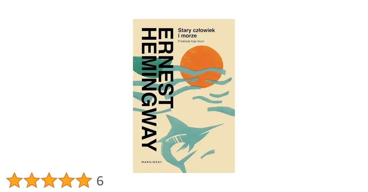 Kto napisał Stary człowiek i morze? Poznaj autora tej klasyki