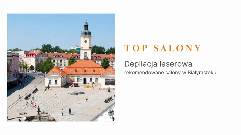Najlepszy salon depilacji laserowej Białystok: Przewodnik