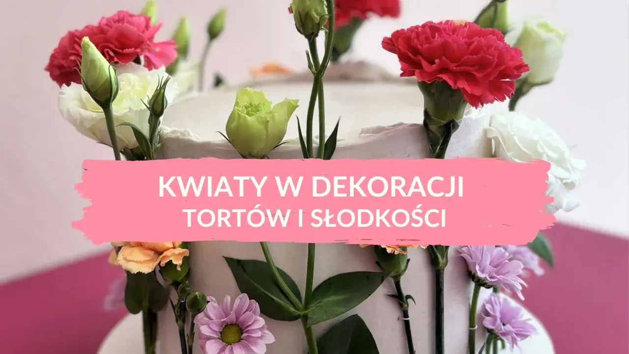 Jadalne kwiaty na tort: gdzie kupić i jak bezpiecznie udekorować?