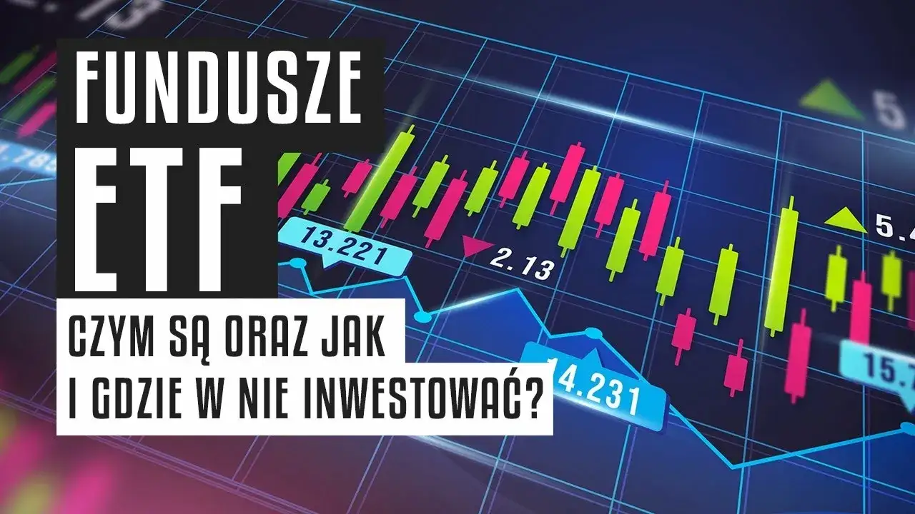 Fundusze ETF: co to jest i jak działa ta forma inwestycji?