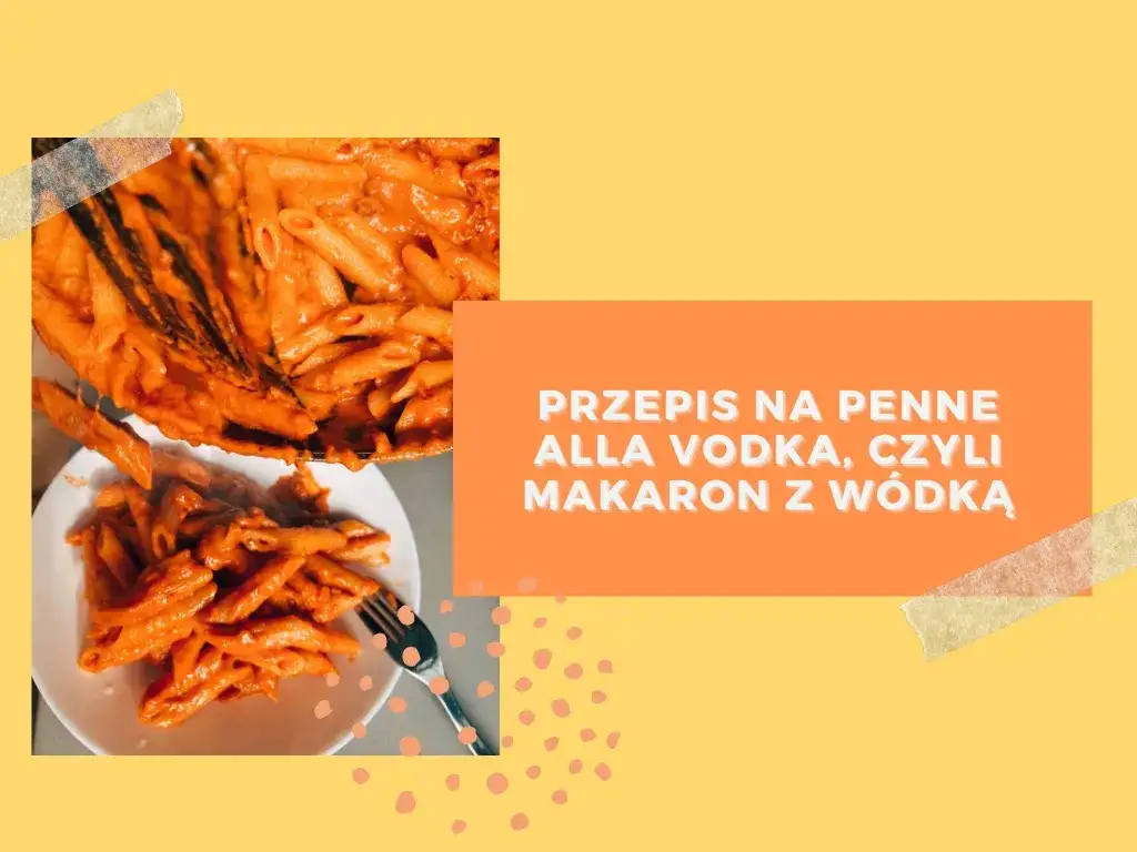 Penne alla vodka przepis - prosty sposób na pyszne danie bez błędów