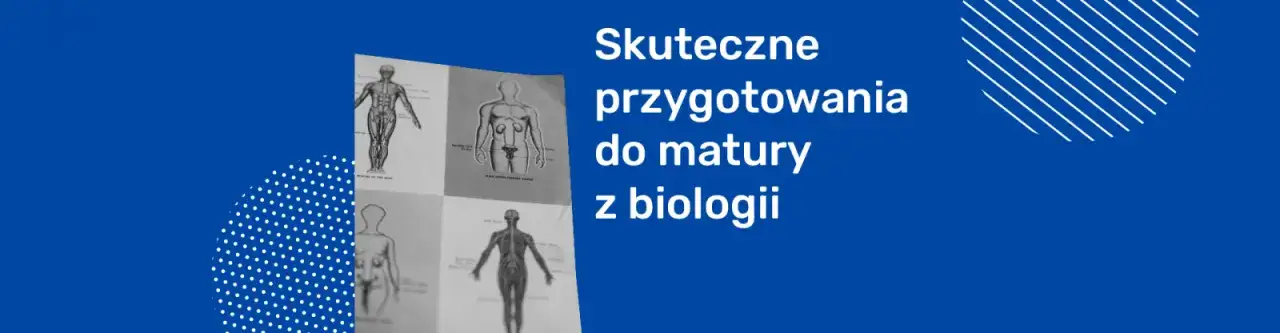 Jak zdać maturę z biologii na 90 i uniknąć najczęstszych błędów