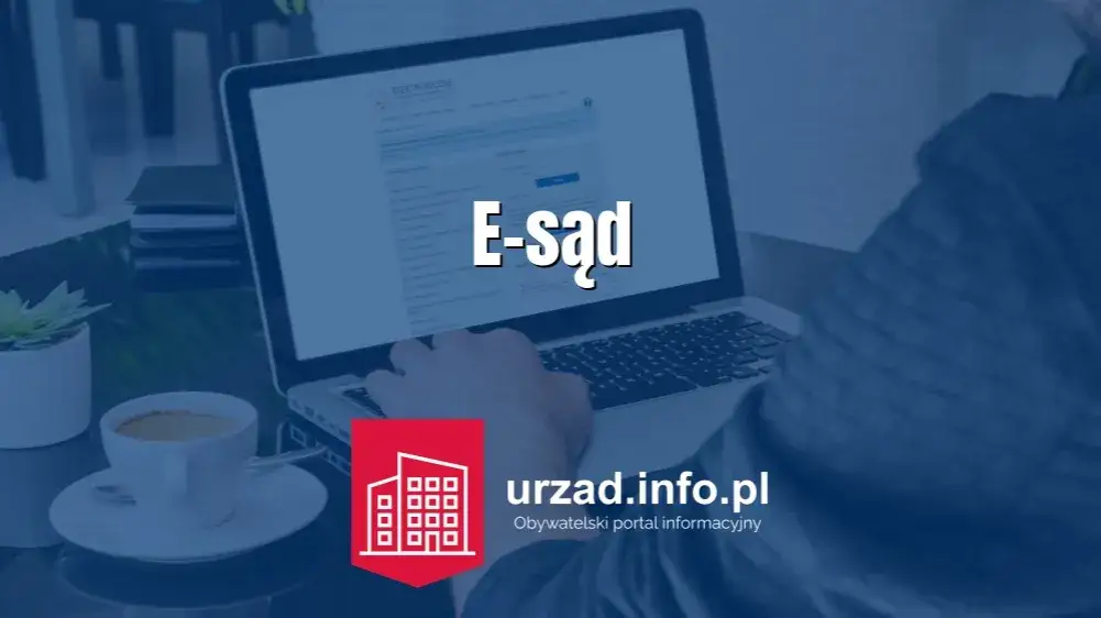 E-sąd: jakie sprawy można załatwić online? Pełna lista i zasady