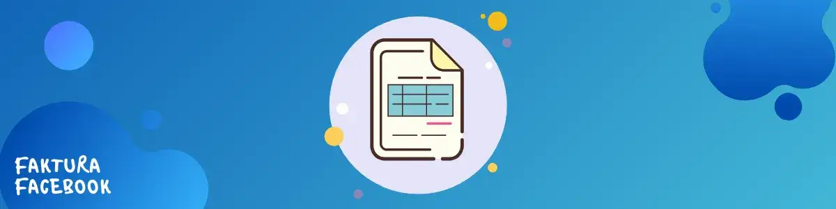 Jak pobrać fakturę z FB i uniknąć problemów z rozliczeniami