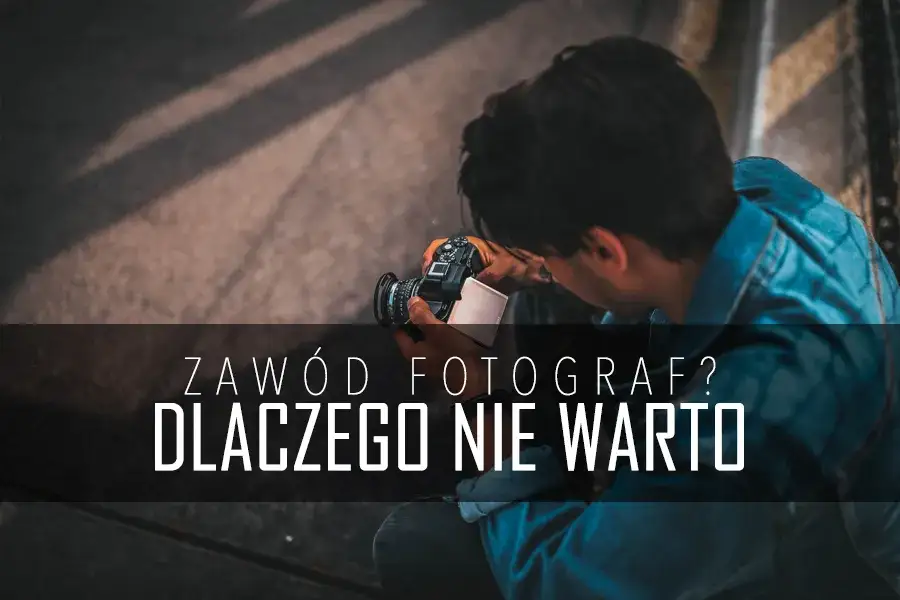 Czy fotograf to dobry zawód? Poznaj wady i zalety tej kariery