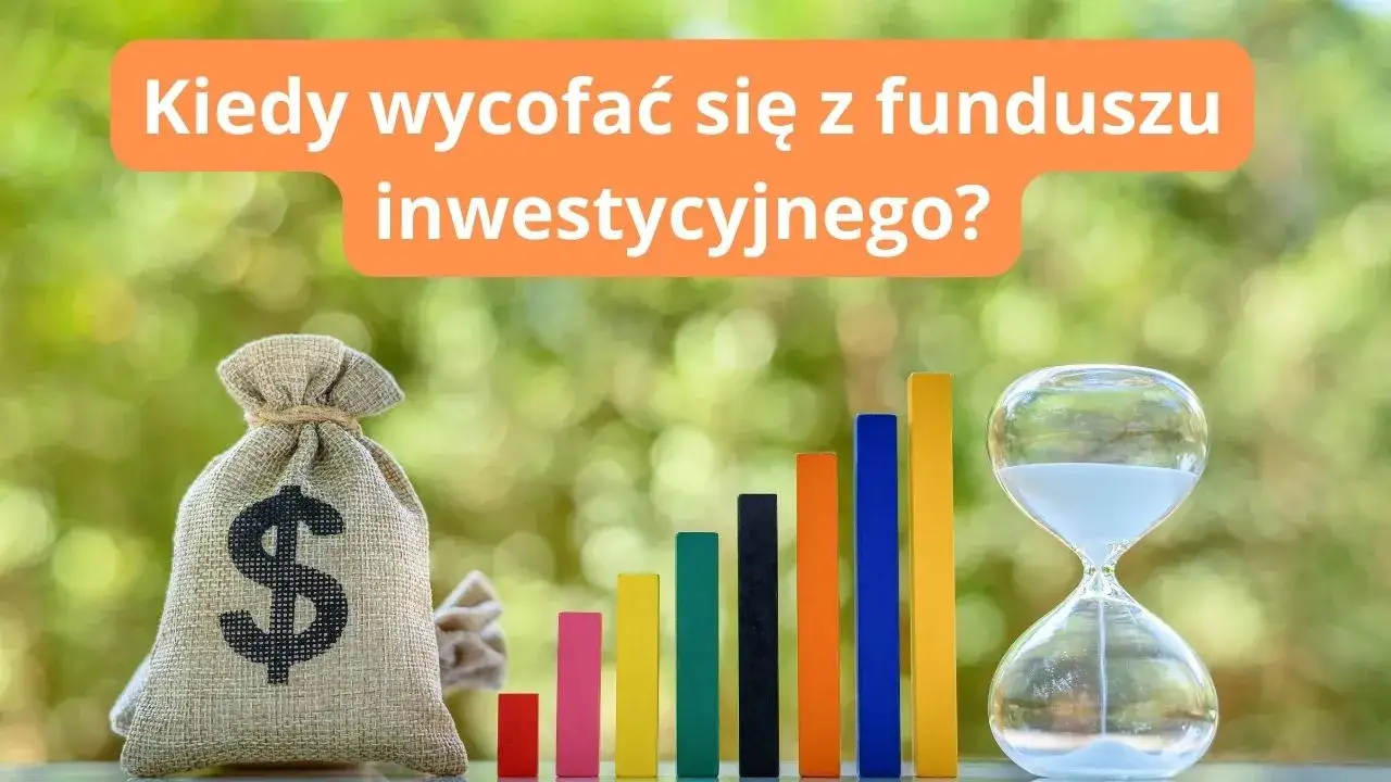 Kiedy wycofać się z funduszu inwestycyjnego, by uniknąć strat i wydatków?