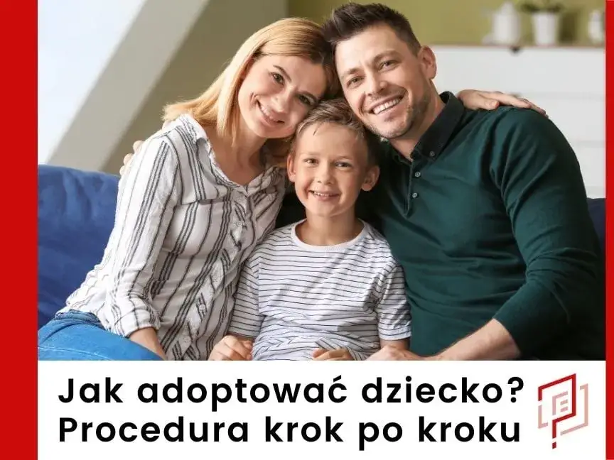Jak adoptować dziecko w Polsce – kroki, wymagania i wsparcie dla rodziców