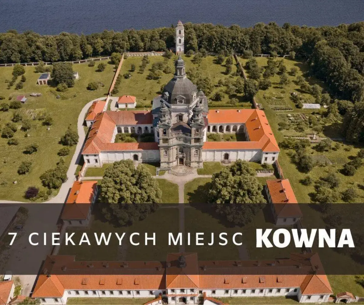 Kowno atrakcje turystyczne, które musisz zobaczyć podczas wizyty