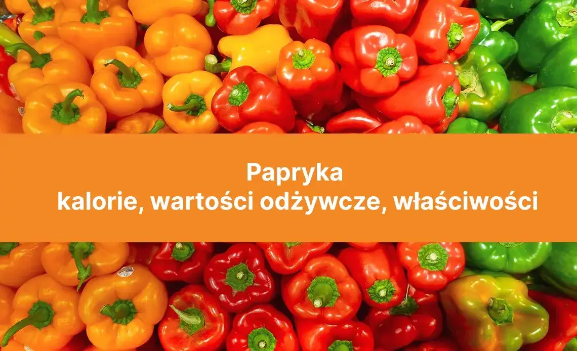 Papryka ile kalorii? Zaskakujące wartości odżywcze, które musisz znać