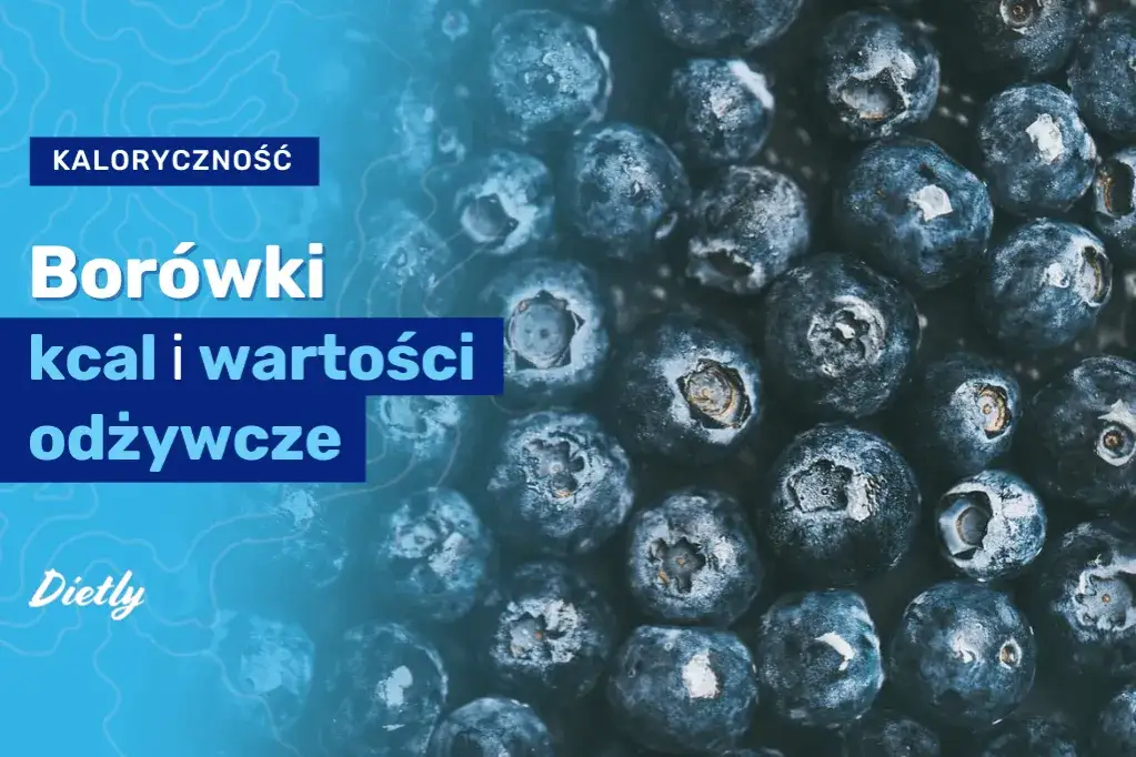 Borówki - niskokaloryczny przysmak o zaskakujących wartościach