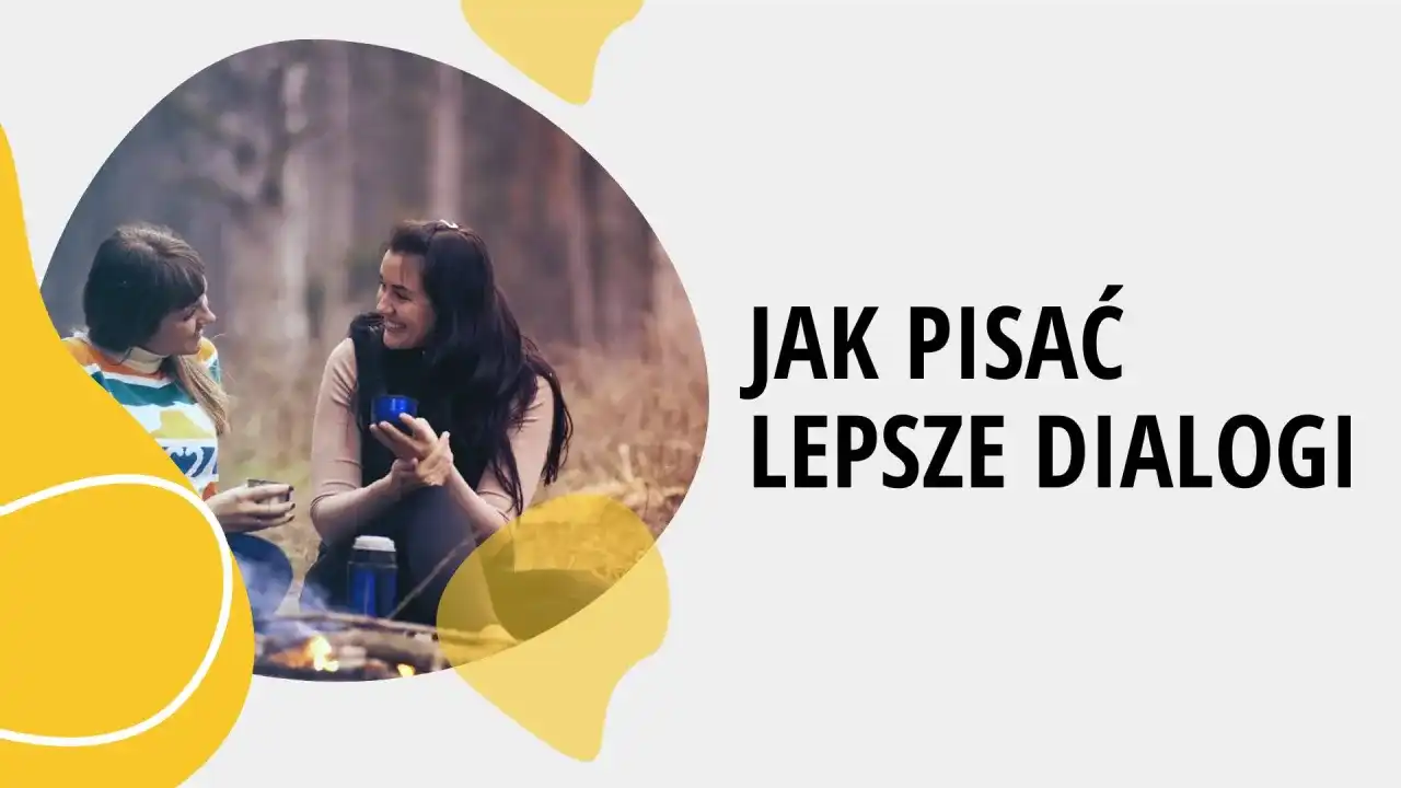 Jak pisać dialogi, które ożywiają postacie? Praktyczny poradnik