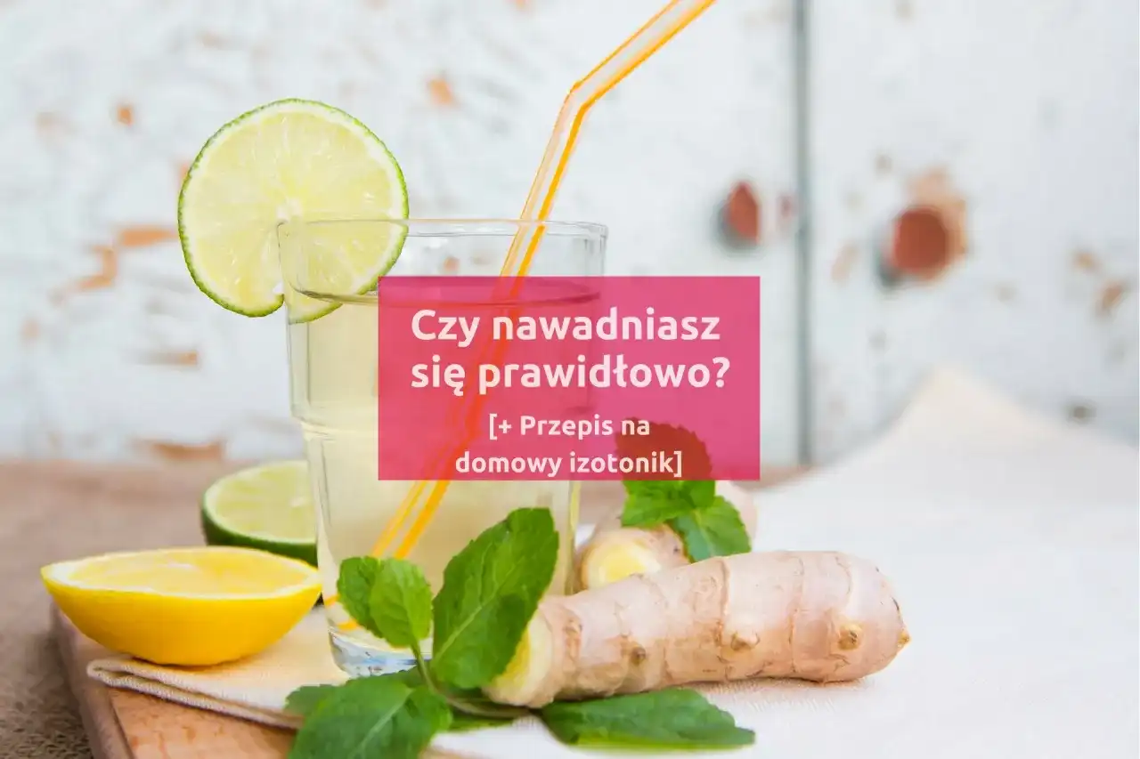Domowy napój nawadniający - Jak go zrobić, by naprawdę działał?