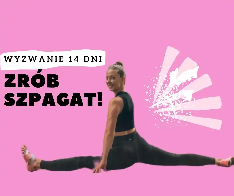 Jak zrobić szpagat w 2 tygodnie i uniknąć kontuzji w treningu