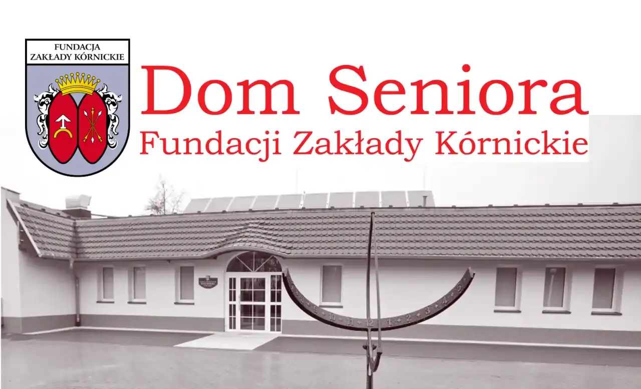 Dom Seniora Fundacji Zakłady Kórnickie: Wszystko, co musisz wiedzieć
