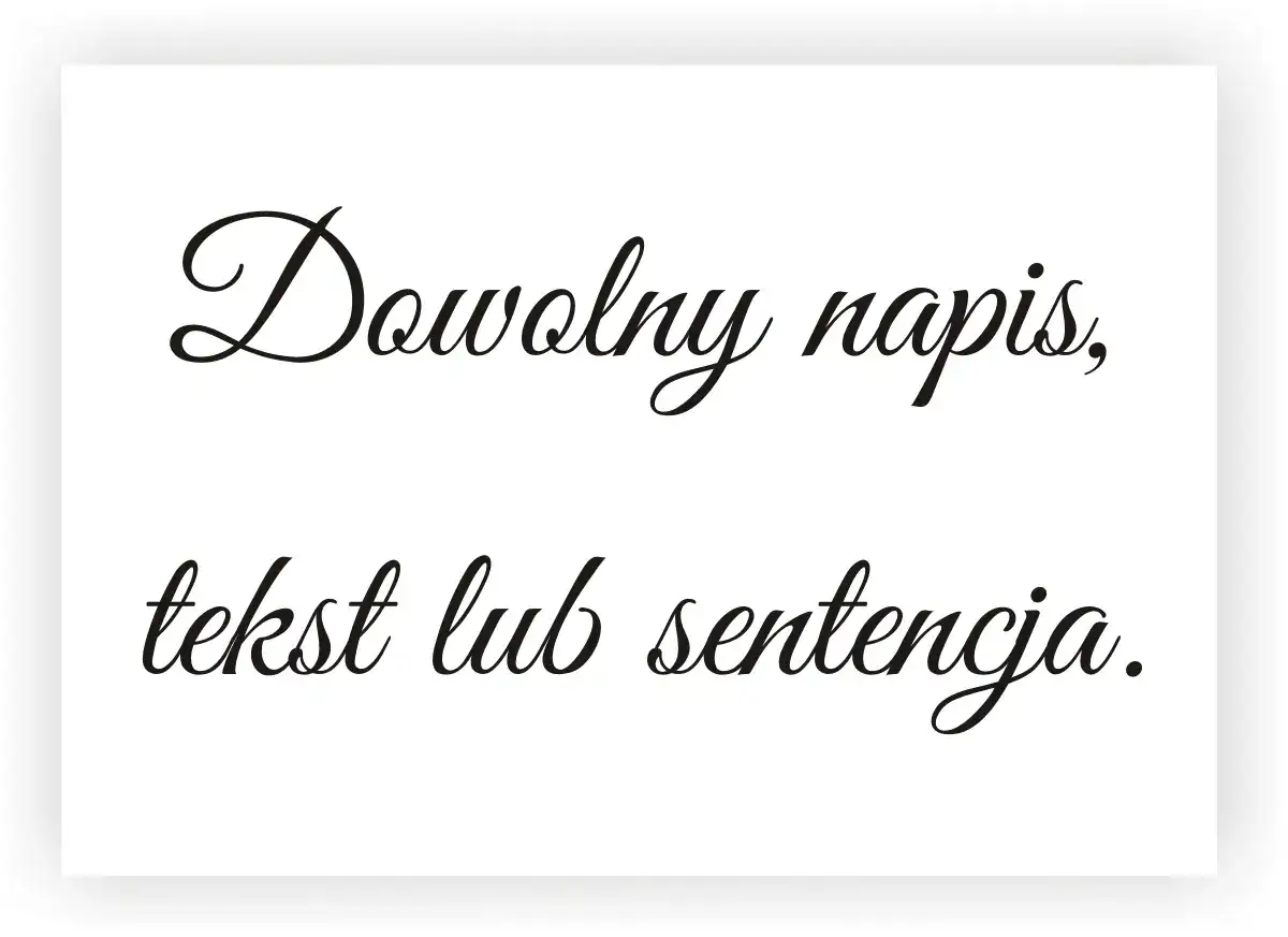 Dowolny napis, tekst lub sentencja. Idealne na imię dziecka na ścianę, jako dekoracja pokoju.