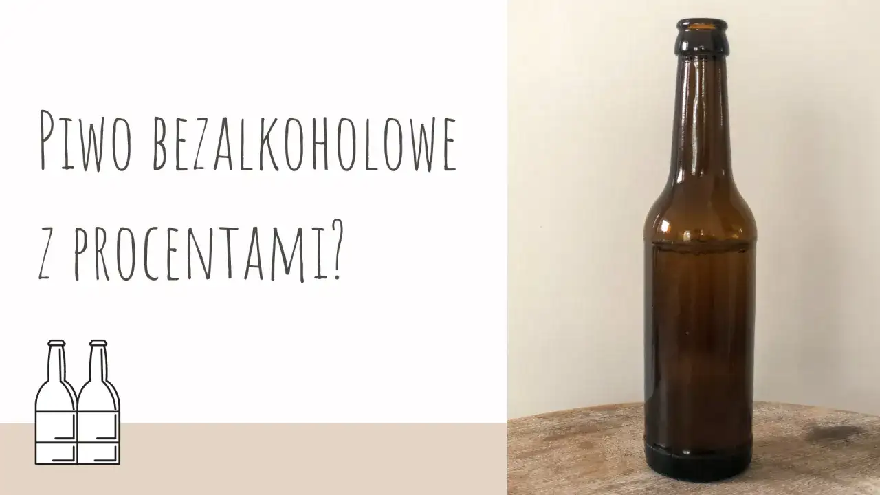 Brązowa butelka piwa na drewnianym blacie, obok grafika dwóch butelek i napis "Piwo bezalkoholowe z procentami?".