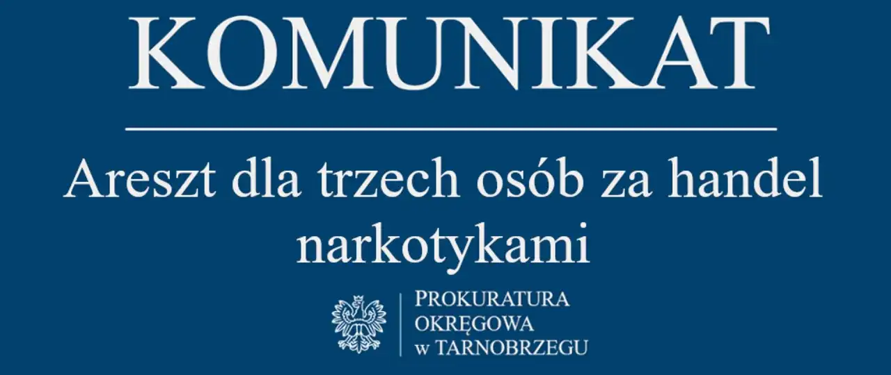 Komunikat Prokuratury Okręgowej w Tarnobrzegu: Areszt dla trzech osób za handel narkotykami, w tym kokainą.