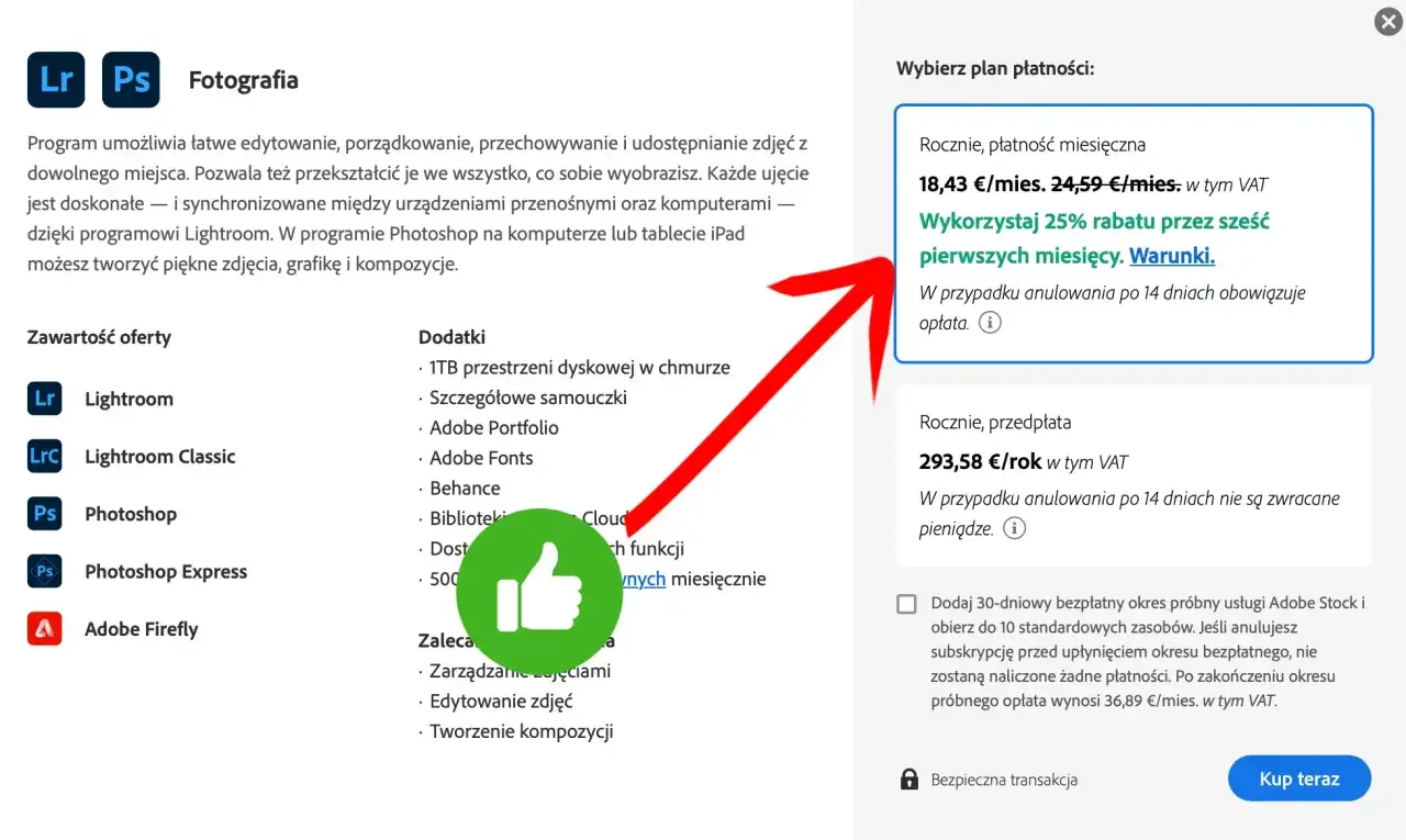 Ile kosztuje Photoshop na miesiąc? Roczna płatność miesięczna to 18,43 €, z 25% rabatem przez pierwsze 6 miesięcy.
