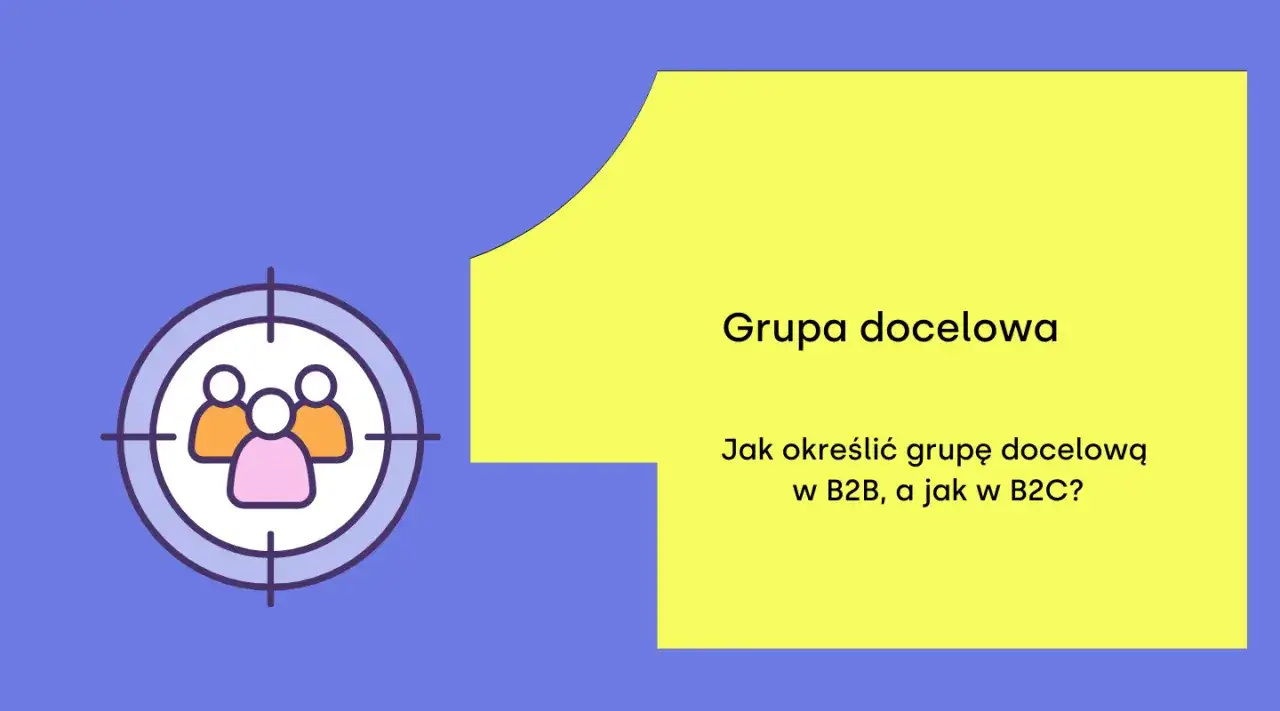 Celowanie w odpowiednią grupę odbiorców. Ikona celownika z ludzikami i tekst "Grupa docelowa. Jak określić grupę docelową w B2B, a jak w B2C?".