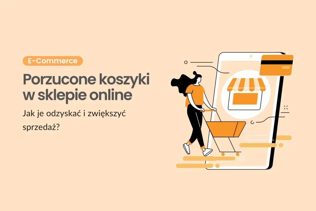 Ilustracja przedstawia kobietę pchającą pusty koszyk na zakupy obok smartfona z ikoną sklepu. Temat: porzucone koszyki w sklepie online.