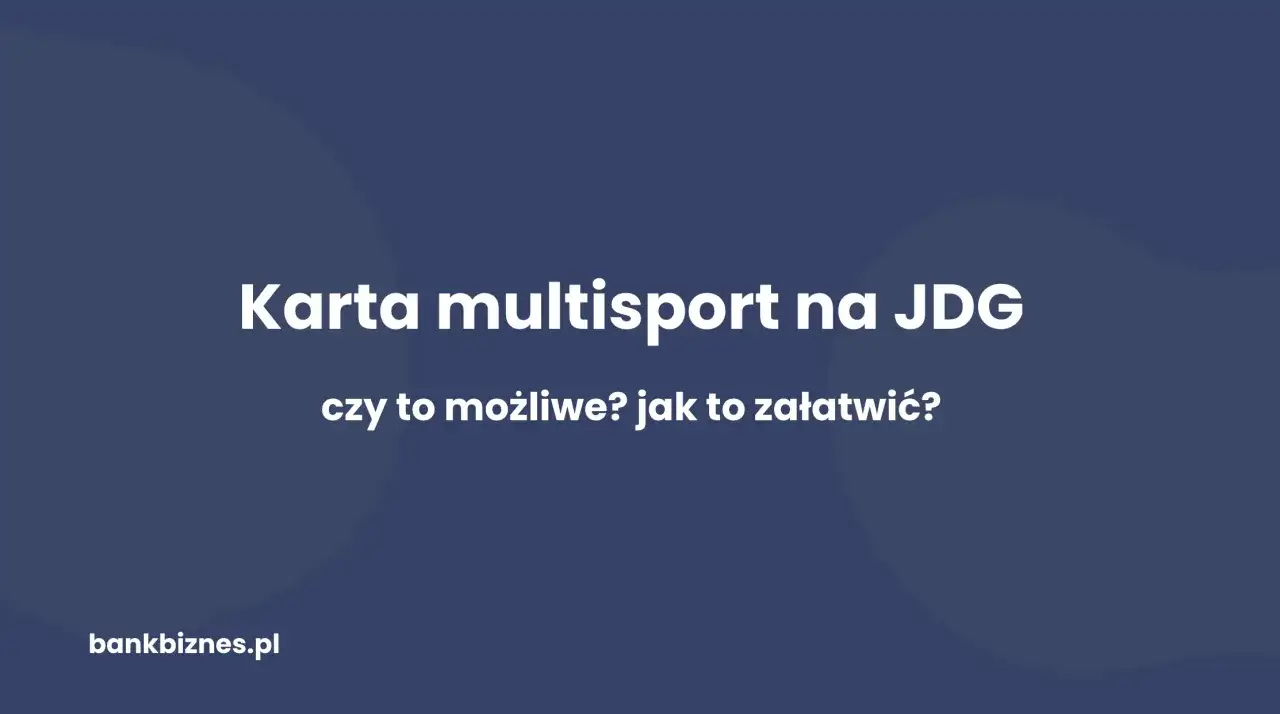 Karta multisport na JDG - czy to możliwe? Jak to załatwić?