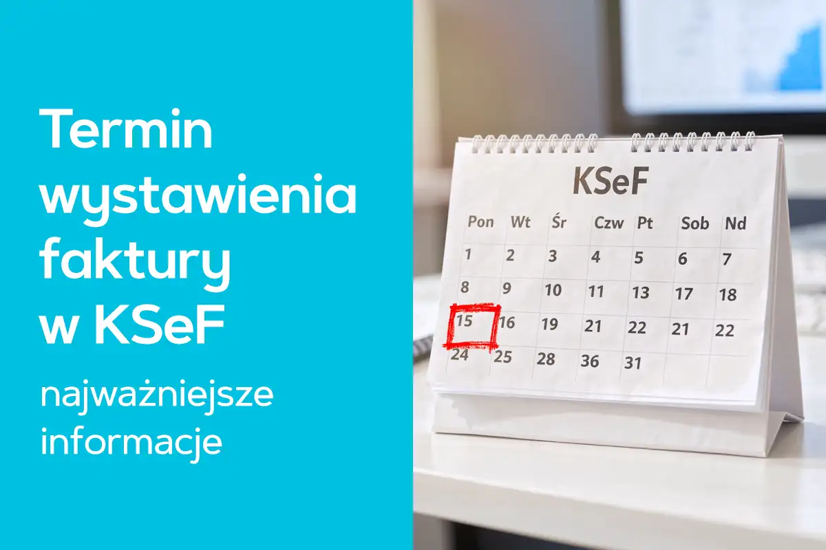 Termin wystawienia faktury w KSeF: kalendarz z zaznaczonym 15. dniem. Najważniejsze informacje.