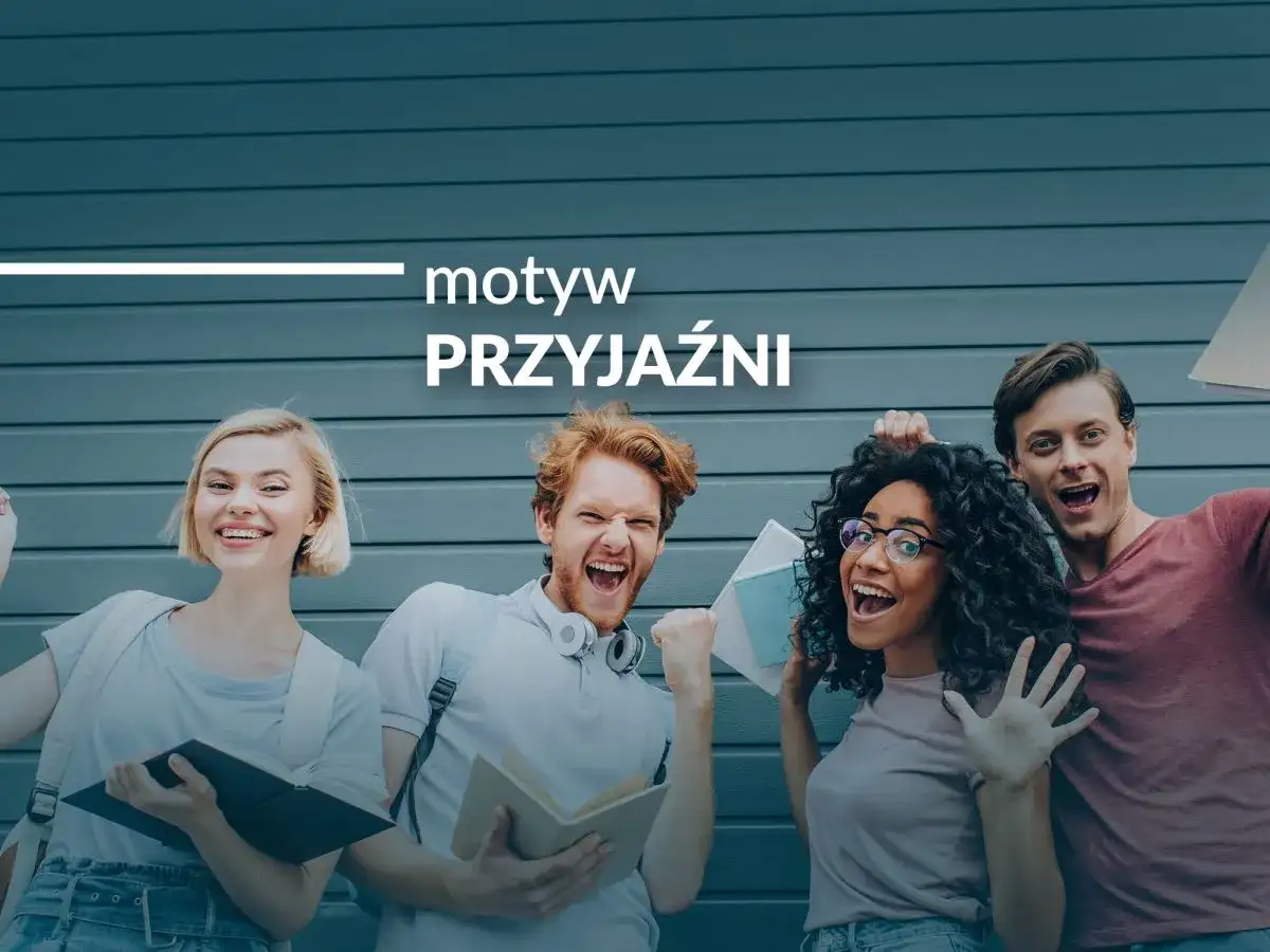 Czterech młodych ludzi z książkami, uśmiechniętych i podekscytowanych. Tekst "motyw PRZYJAŹNI" sugeruje najciekawsze przykłady przyjaźni literackiej, która jest silniejsza niż miłość.